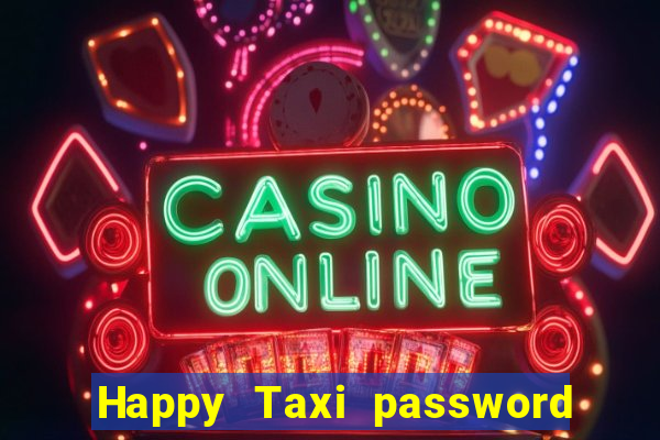 Happy Taxi password road 96 road 96 senha do cofre